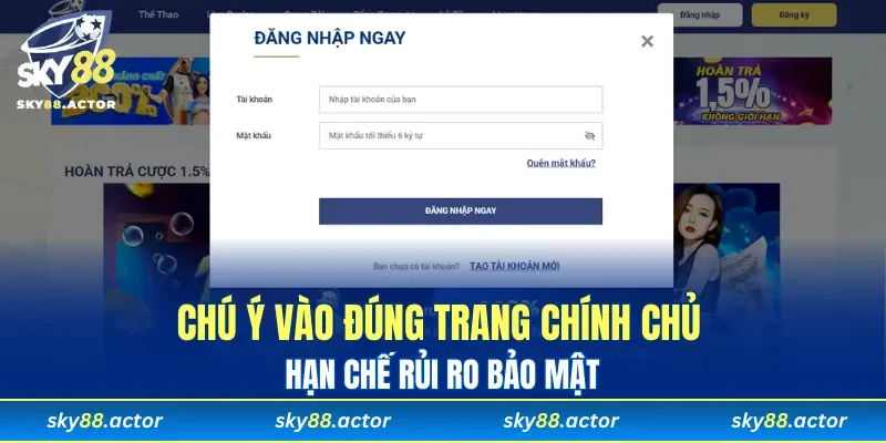 Chú ý vào đúng trang chính chủ hạn chế rủi ro bảo mật