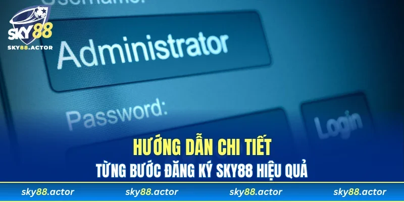 Hướng dẫn chi tiết từng bước đăng ký SKY88 hiệu quả