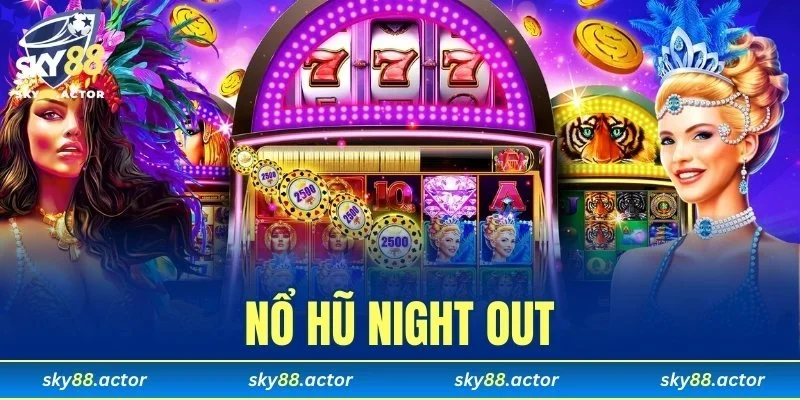 Nổ Hũ Night Out