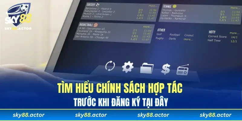 Tìm hiểu chính sách hợp tác trước khi đăng ký tại đây