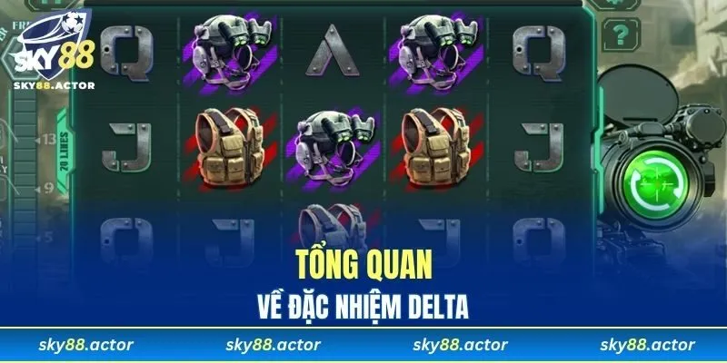 Tổng quan về đặc nhiệm Delta
