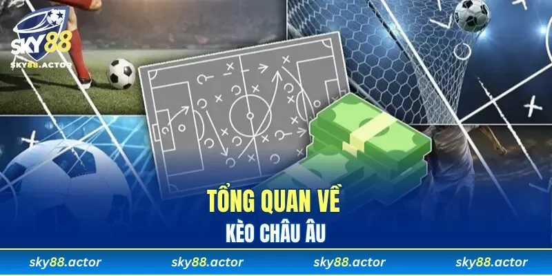 Tổng quan về kèo châu âu