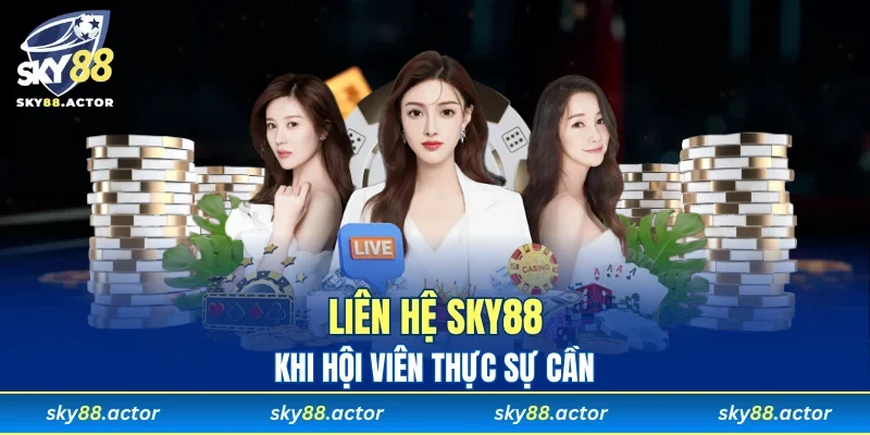 Trách nhiệm phải liên hệ đến SKY88 khi cần thiết